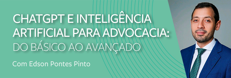 Chatgpt e Inteligência Artificial para Advocacia: do Básico ao Avançado